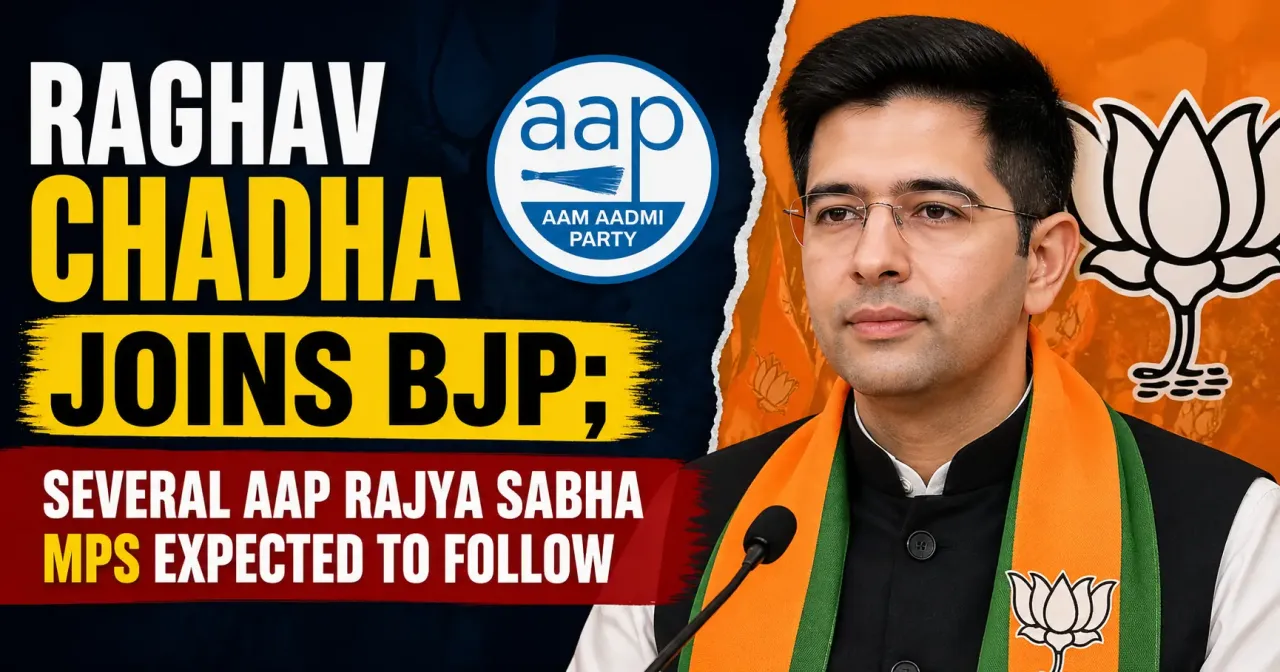 Raghav Chadha Joins BJP; Several AAP Rajya Sabha MPs Expected to Follow