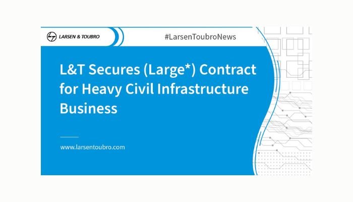  L&T Secures (Major *) Contract for Heavy Civil Infrastructure Business 