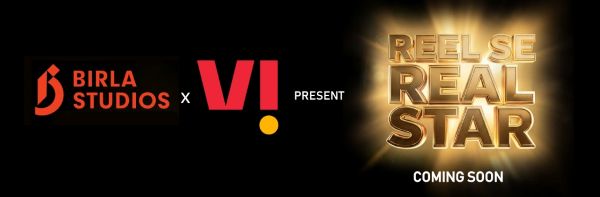 Birla Studios Partners with Vi to launch India&rsquo;s First Mobile-First Democratic Talent Hunt &ndash; &lsquo;Reel Se Real Star&rsquo;