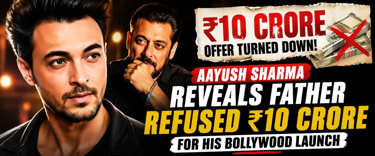 Aayush Sharma Reveals Father Refused ₹10 Crore for His Bollywood Launch
